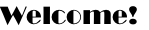 Welcome!